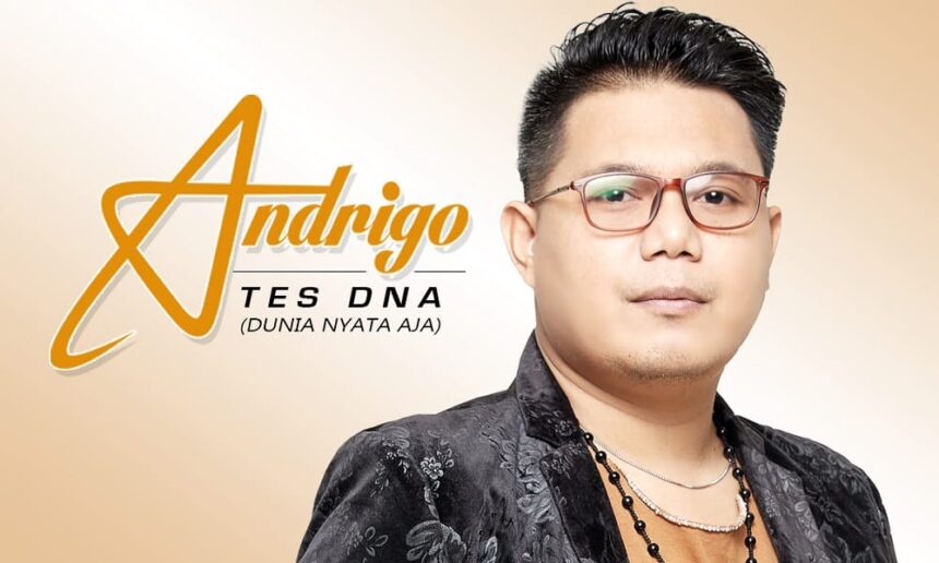 Andrigo Tes DNA Dunia Nyata Aja Rilis Hari Ini