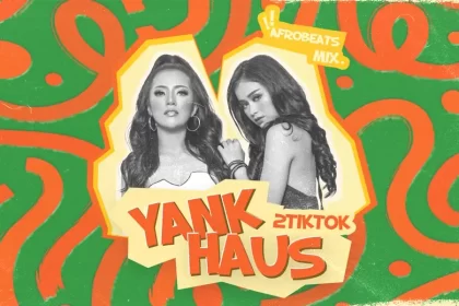 2TikTok Rilis Remix Yank Haus Afrobeats Mix